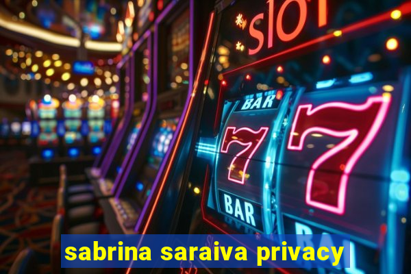 sabrina saraiva privacy